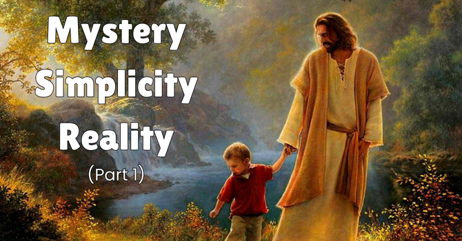 Mystery Simplicity Reality (Part 1)