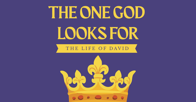 The Life of David // The One God Looks For