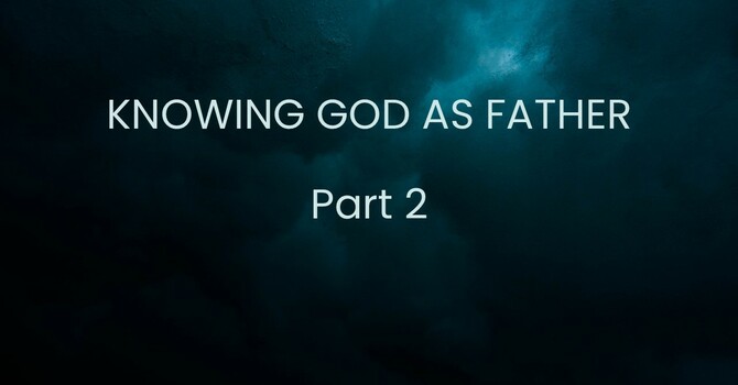 Knowing God As Father 