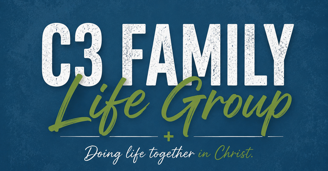 C3 Life Group: Family 