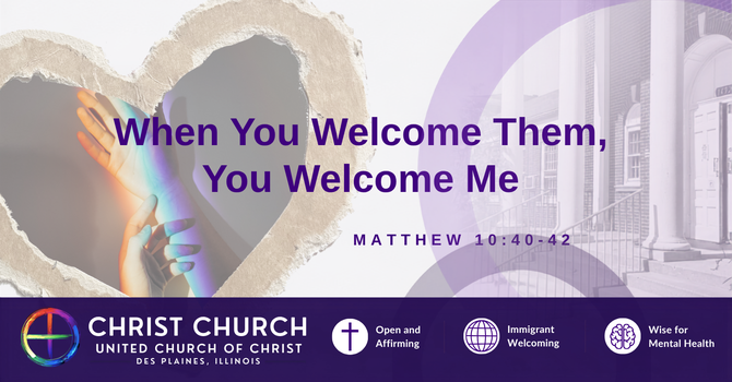 “When You Welcome Them, You Welcome Me”