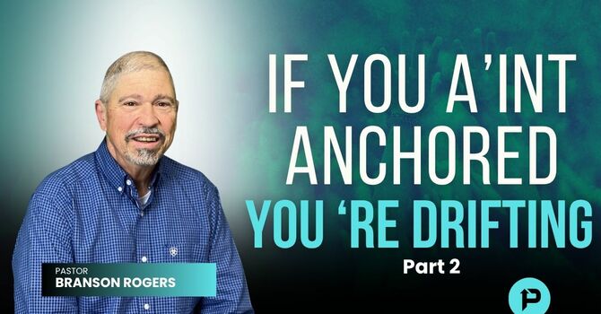 If You A'int Anchored You're Drifting Part2