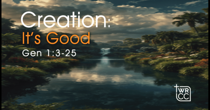 Creation: It's Good