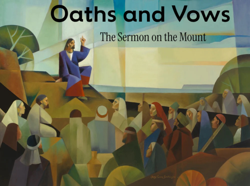 Sermon on the Mount:  Oaths and Vows