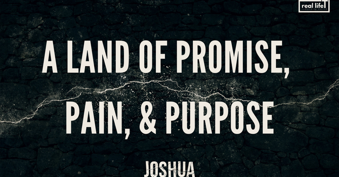 Joshua. Promise, Pain, & Purpose