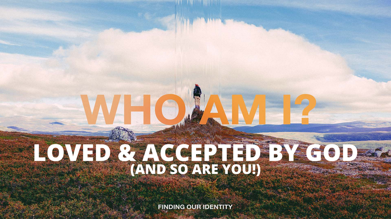 3. Loved & Accepted by God! (And so are YOU!)