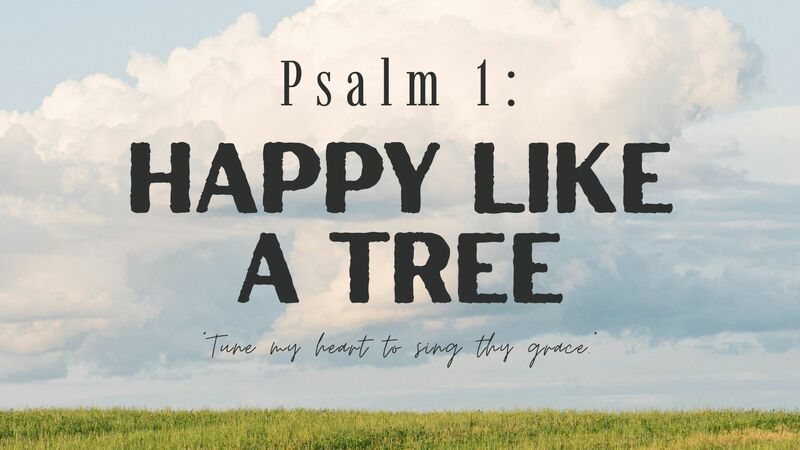 Happy Like a Tree