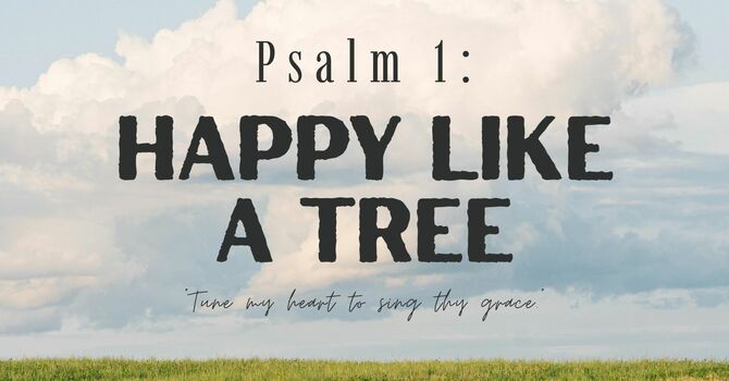 Happy Like a Tree