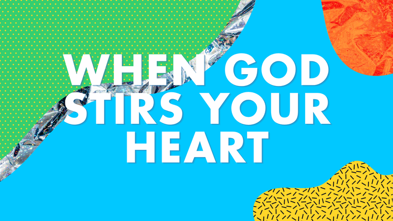 When God Stirs Your Heart