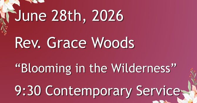 6-28-2026: Blooming in the Wilderness - 9:30 Contemporary service