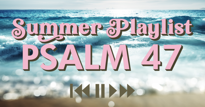 PSALM 47