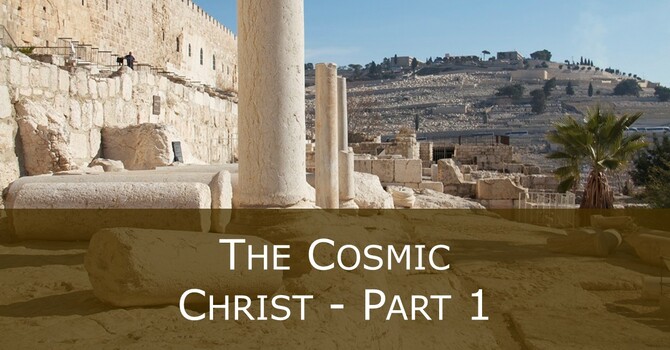 The Cosmic Christ (Part 1)