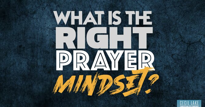 What is the Right Prayer Mindset? image