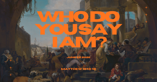 Who Do You Say I Am?