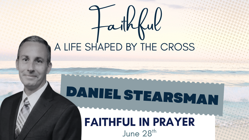Faithful in Prayer (Daniel Stearsman)