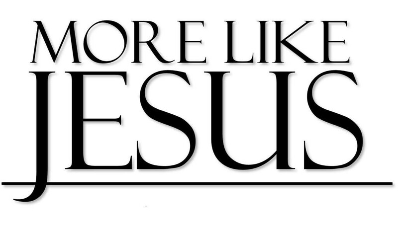 More Like Jesus