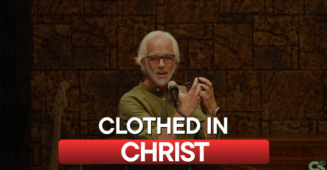 Clothed in Christ — Romans 12–13