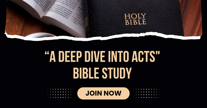 “A Deep Dive Into Acts" Bible Study