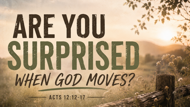 Are You Surprised When God Moves?