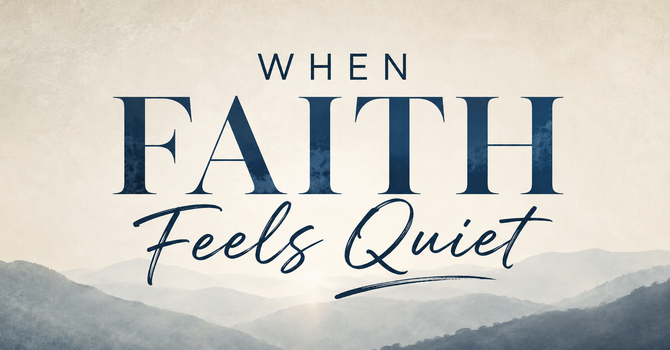 When Faith Feels Quiet image