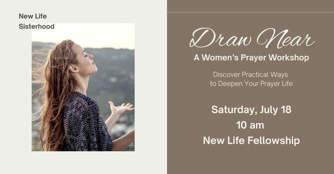 Draw Near: A Women's Prayer Workshop