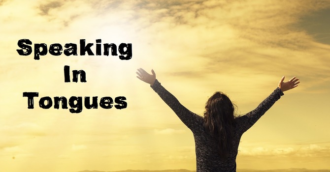 Why Every Believer Should Speak in Tongues