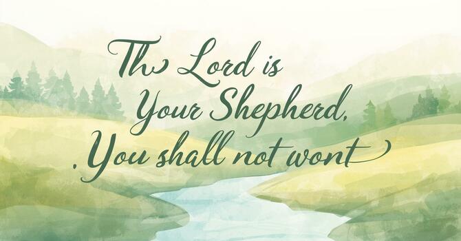  The Lord Is Your Shepherd, You Shall Not Want image