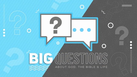 BIG QUESTIONS OF LIFE