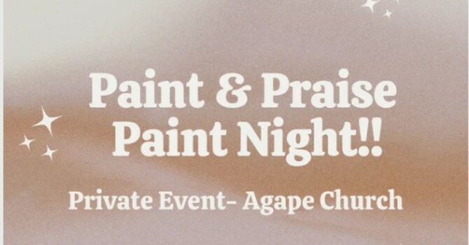 Agape Praise & Paint Night
