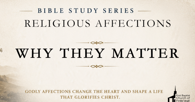 Why the Affections Matter image