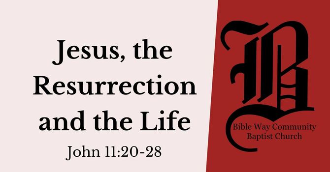 Jesus, The Resurrection and The Life