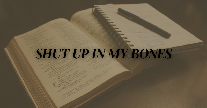 Shut Up in My Bones