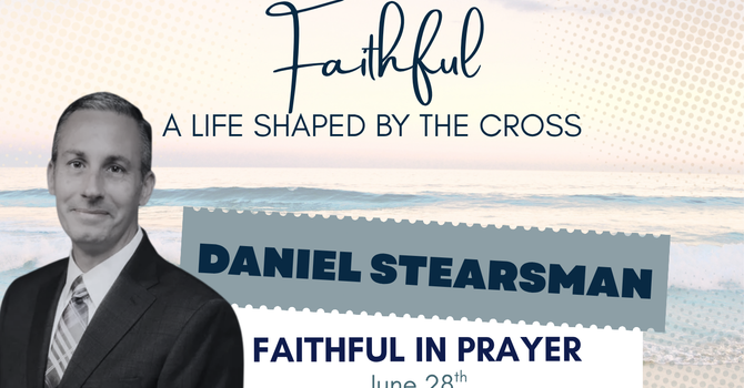 Faithful in Prayer (Daniel Stearsman)