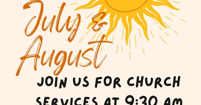 July & August Services