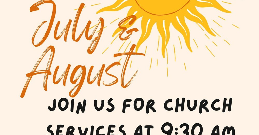 July & August Services