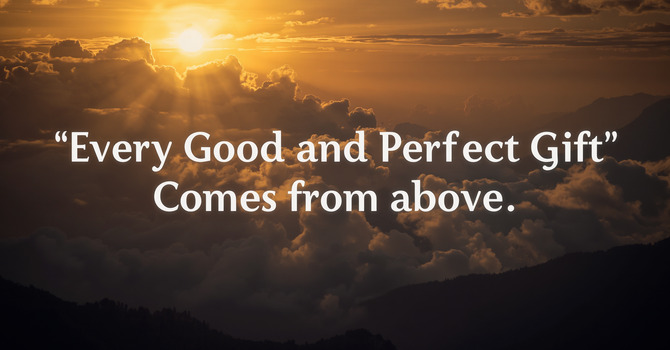 Every Good and Perfect Gift Comes from Above image