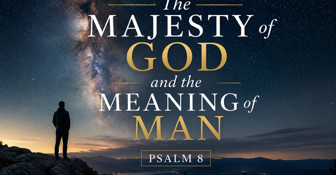 The Majesty of God and the Meaning of Man