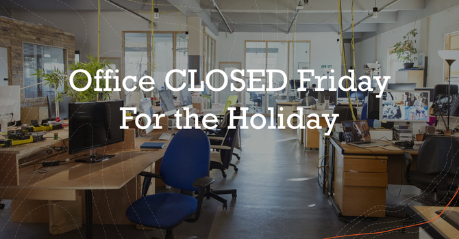 Office Closed for Holiday