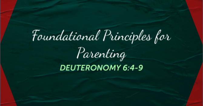 Foundational Principles for Parenting