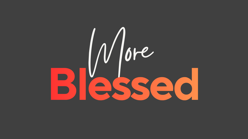More Blessed