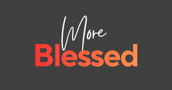 More Blessed