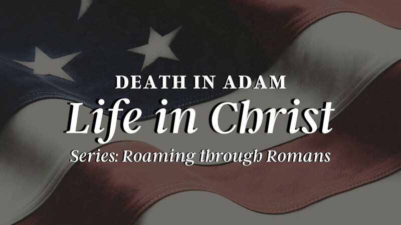 Death in Adam, Life in Christ