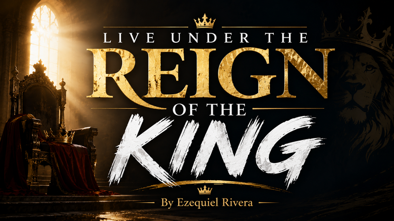 Live Under The Reign Of The King