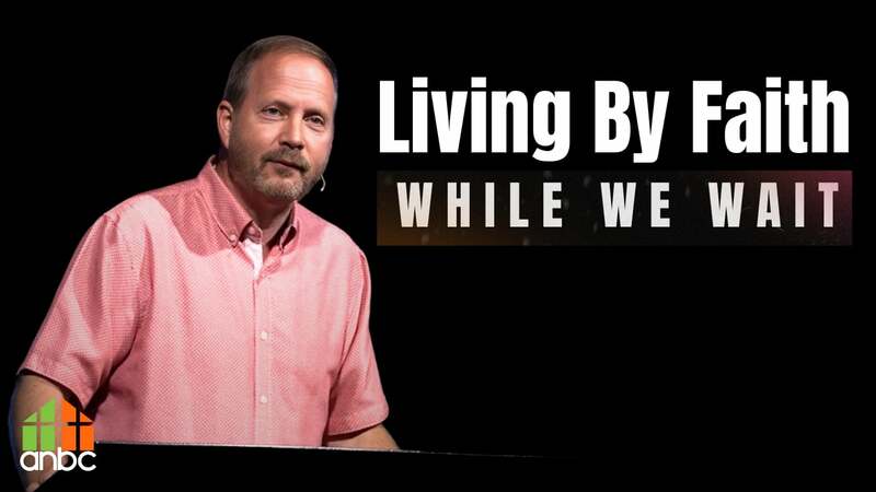 Living By Faith While We Wait