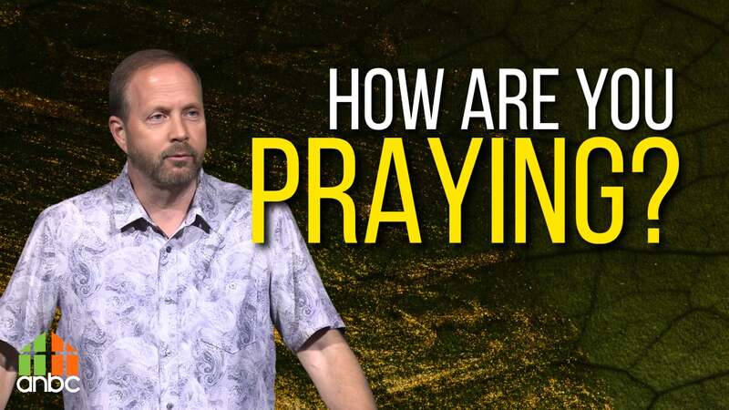 How Are You Praying?