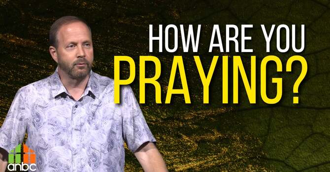 How Are You Praying?