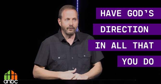 Have God's Direction In All That You Do