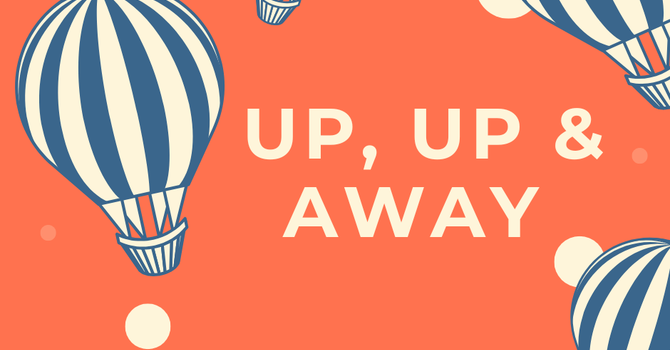 Up, Up & Away