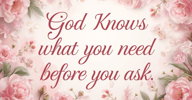 God Knows What You Need Before You Ask image