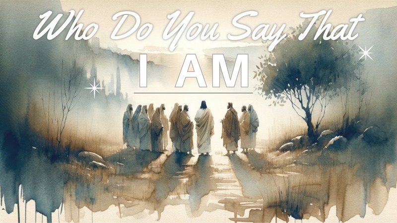 Who Do You Say That I Am?